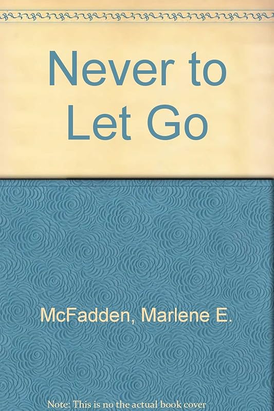 Never to Let Go by Marlene E. McFadden