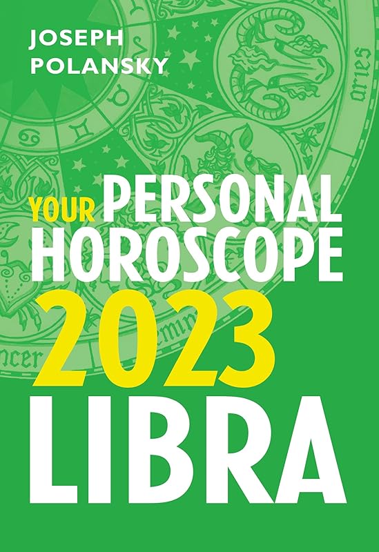 Libra 2023: Your Personal Horoscope by Joseph Polansky