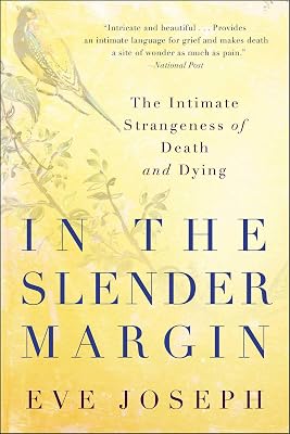 In the Slender Margin: The Intimate Strangeness of Death and Dying