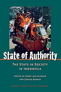 State of Authority: State in Society in Indonesia (Cornell University Studies on Southeast Asia Paper) by Gerry Van Klinken
