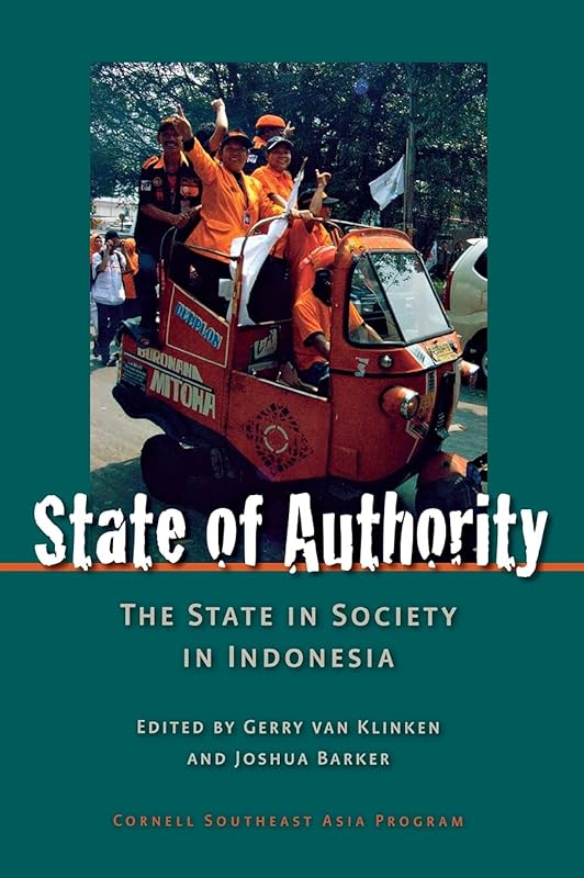 State of Authority: State in Society in Indonesia (Cornell University Studies on Southeast Asia Paper) by Gerry Van Klinken