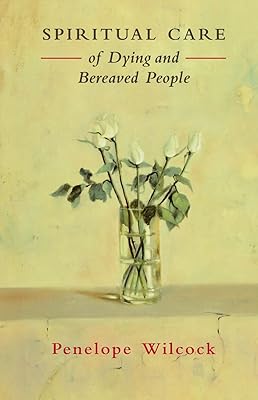 Spiritual Care of Dying and Bereaved People