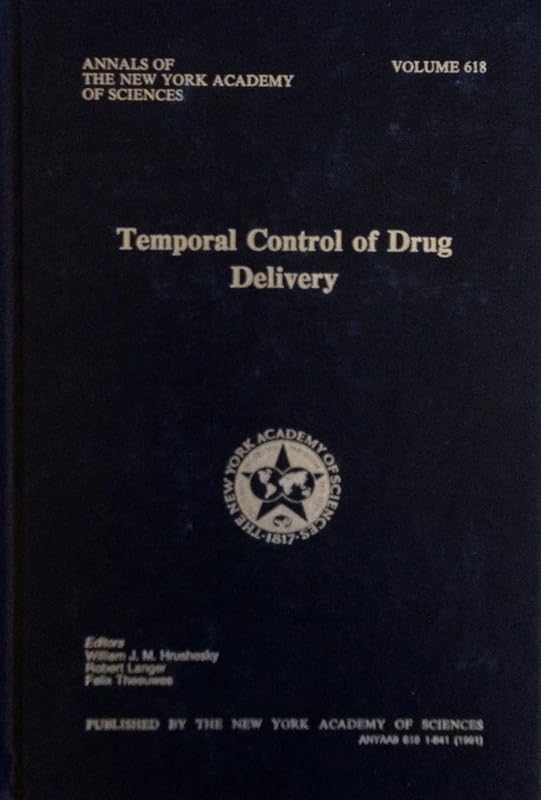 Temporal Control of Drug Delivery (Annals of the New York Academy of Sciences) by William J. M. Hrushesky