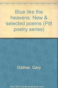 Blue like the heavens: New & selected poems (Pitt poetry series) by Gary Gildner