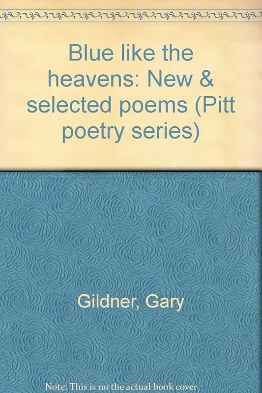 Blue like the heavens: New & selected poems (Pitt poetry series) by Gary Gildner