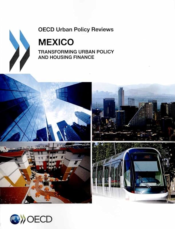 OECD Urban Policy Reviews: Mexico 2015: Transforming Urban Policy and Housing Finance by OECD