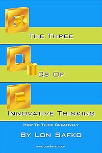 The Three Cs Of Innovative Thinking: How To Think Creatively