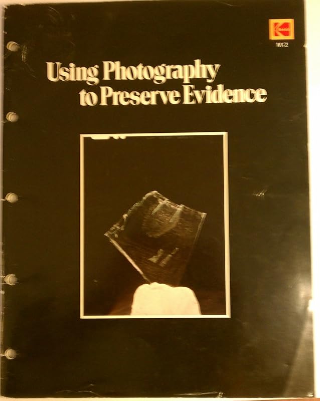Using Photography to Preserve Evidence by Eastman Kodak Company