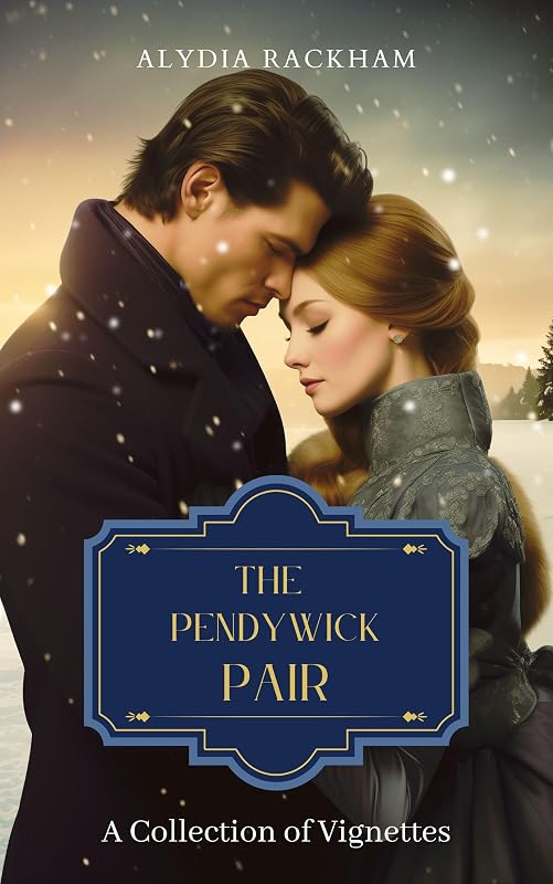 The Pendywick Pair: A Collection of Vignettes About the Denizens of No. 26 Pendy Corner and 221B Baker Street (The Mute of Pendywick Place Book 9) by Alydia Rackham