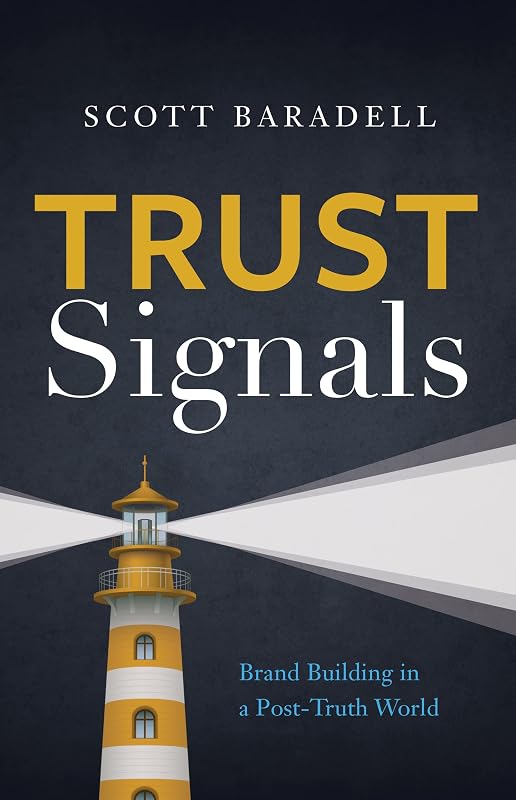 Trust Signals: Brand Building in a Post-Truth World by Scott Baradell