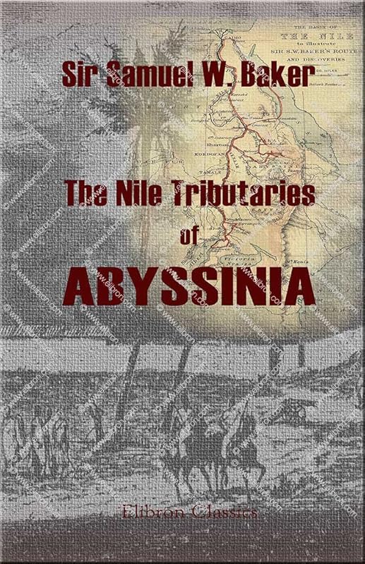 The Nile Tributaries of Abyssinia by Samuel White Baker