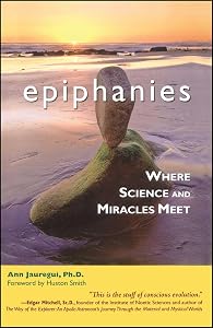 Epiphanies: Where Science and Miracles Meet by Ann Jauregui Ph.D.