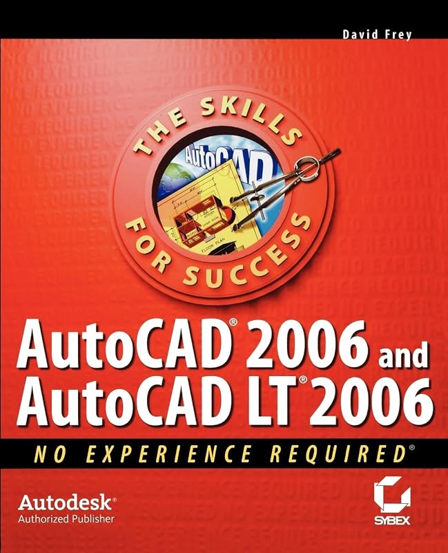 AutoCAD 2006 and AutoCAD LT 2006 No Experience Required by David Frey