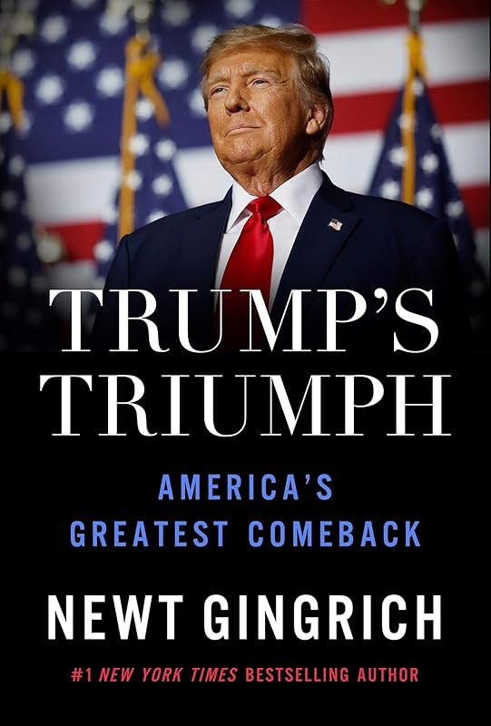 Trump’s Triumph: America’s Greatest Comeback by Newt Gingrich