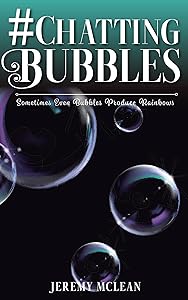 Chatting Bubbles: Sometimes Even Bubbles Produce Rainbows by Jeremy Mclean