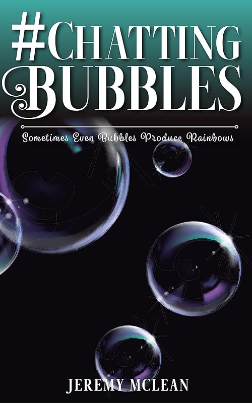 Chatting Bubbles: Sometimes Even Bubbles Produce Rainbows by Jeremy Mclean