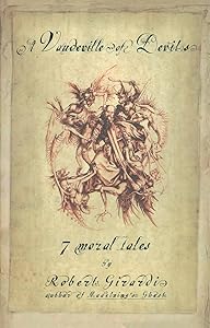A Vaudeville of Devils: 7 Moral Tales by Robert Girardi