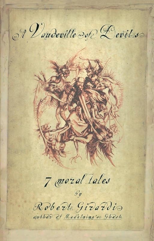A Vaudeville of Devils: 7 Moral Tales by Robert Girardi