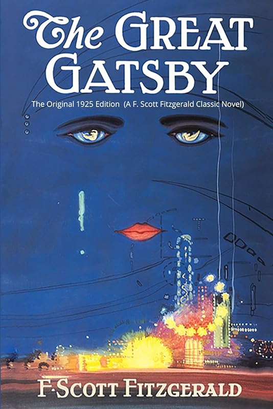 The Great Gatsby: The Original 1925 Edition (A F. Scott Fitzgerald Classic Novel) by F. Scott Fitzgerald