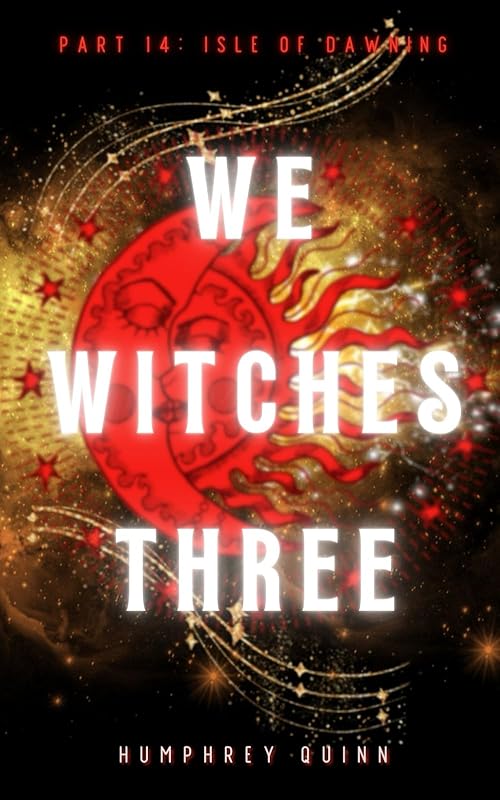 Isle of Dawning (We Witches Three) by Humphrey Quinn