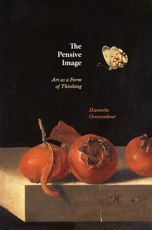 The Pensive Image: Art as a Form of Thinking by Hanneke Grootenboer