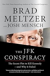 The JFK Conspiracy: The Secret Plot to Kill Kennedy―and Why It Failed by Brad Meltzer