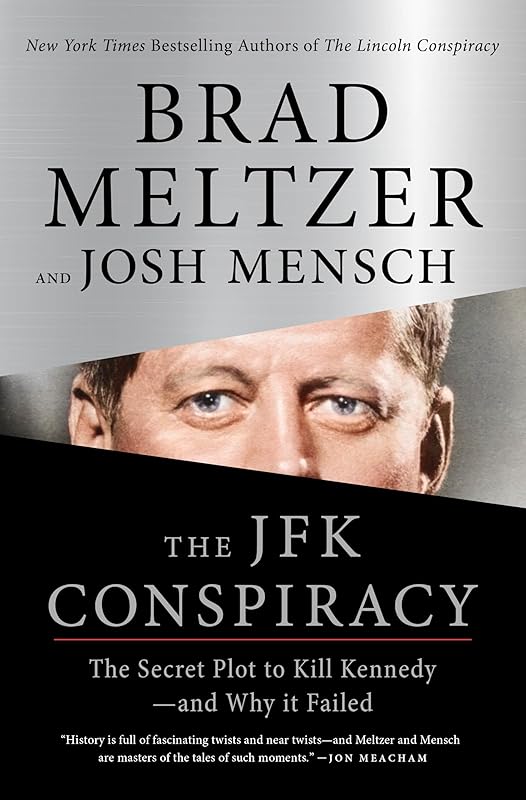 The JFK Conspiracy: The Secret Plot to Kill Kennedy―and Why It Failed by Brad Meltzer