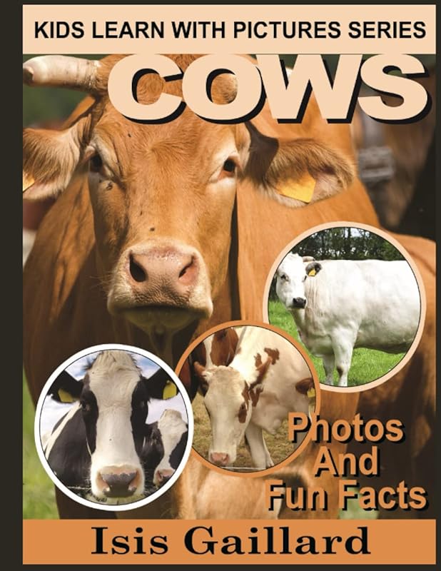 Cows: Photos and Fun Facts for Kids (Kids Learn With Pictures) by Isis Gaillard
