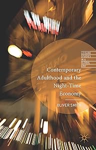 Contemporary Adulthood and the Night-Time Economy (Leisure Studies in a Global Era) by O. Smith