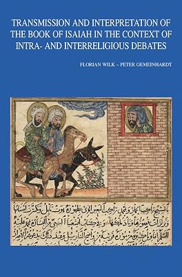 Transmission and Interpretation of the Book of Isaiah in the Context of Intra- And Interreligious Debates (Bibliotheca Ephemeridum Theologicarum Lovaniensium)