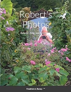 Robert's Photos: Robert C. Roney and his cameras. by Fredrick Roney