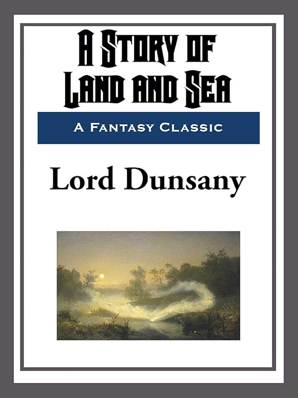 A Story of Land and Sea by Lord Dunsany