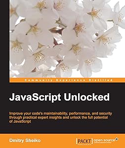 JavaScript Unlocked by Dmitry Sheiko