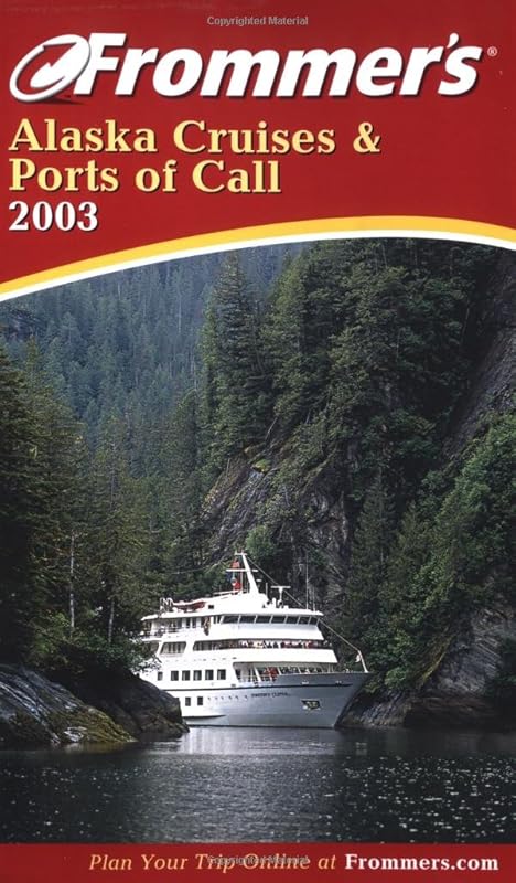 Frommer's Alaska Cruises and Ports of Call 2003 (Frommer's Cruises) by Fran Wenograd Golden