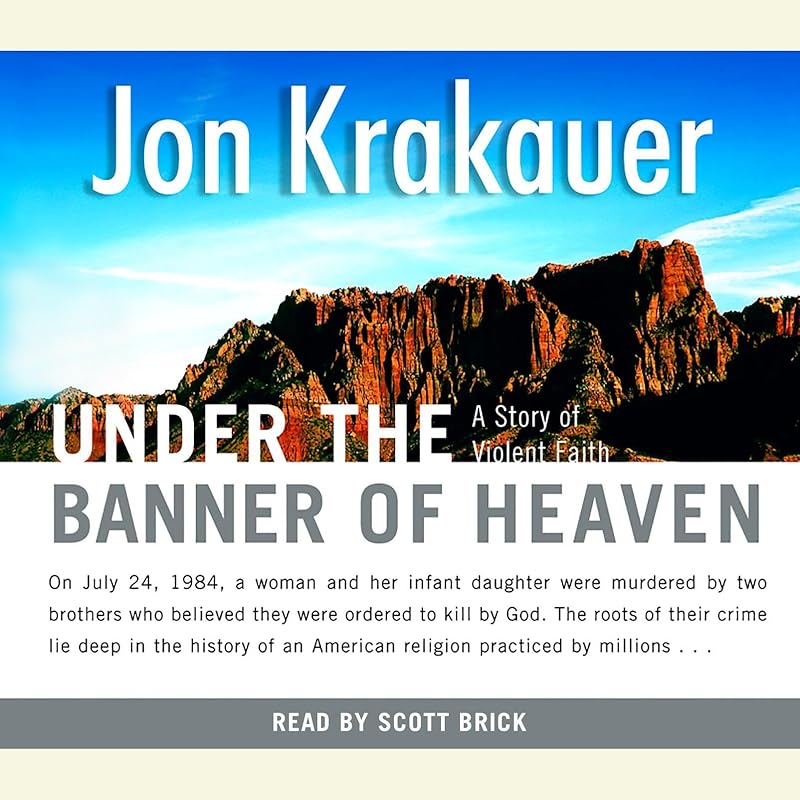 Under the Banner of Heaven: A Story of Violent Faith by Jon Krakauer
