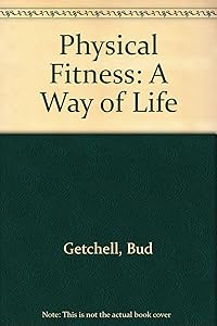 Physical Fitness: A Way of Life by Bud Getchell
