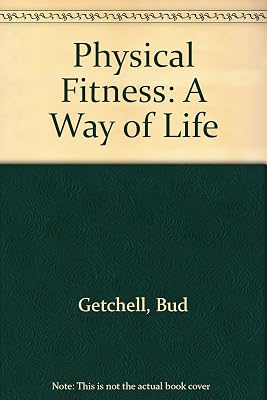 Physical Fitness: A Way of Life