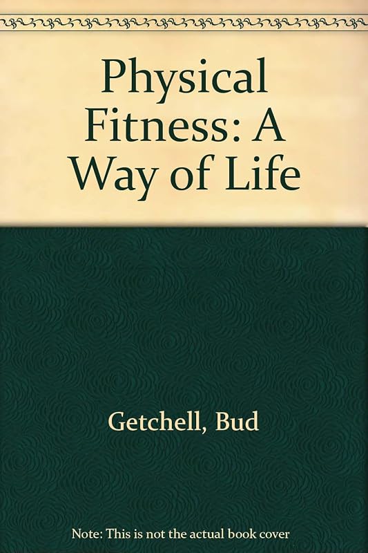 Physical Fitness: A Way of Life by Bud Getchell