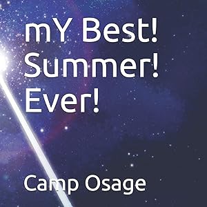 mY Best! Summer! Ever! by Camp Osage