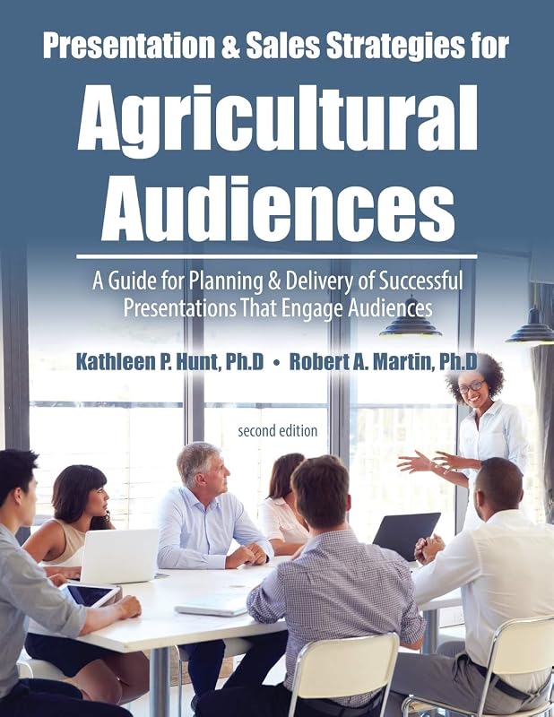 Presentation and Sales Strategies for an Agricultural Audience by Robert A Martin