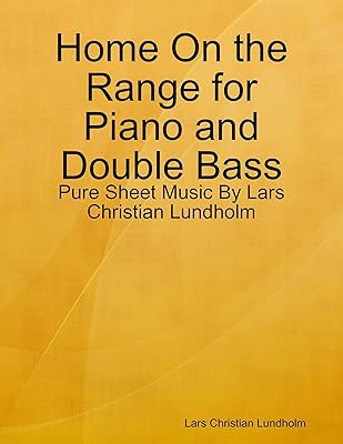Home On the Range for Piano and Double Bass - Pure Sheet Music By Lars Christian Lundholm