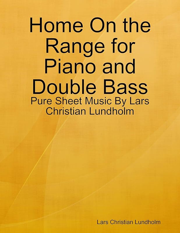 Home On the Range for Piano and Double Bass - Pure Sheet Music By Lars Christian Lundholm by Lars Christian Lundholm