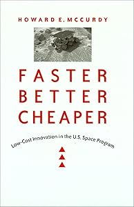 Faster, Better, Cheaper: Low-Cost Innovation in the U.S. Space Program (New Series in NASA History)