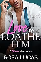 Sponsored Ad - Love to Loathe Him: A Billionaire Office Romance (Billionaire Brits)