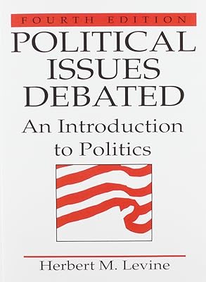 Political Issues Debated: An Introduction To Politics (4th Edition)