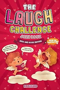 The Laugh Challenge Joke Book - Hugs and Kisses Edition: Joke Book for Kids and Family: Valentine's Day Edition: A Fun and Interactive Joke Book for ... Ages 6, 7, 8, 9, 10, 11, and 12 Years Old
