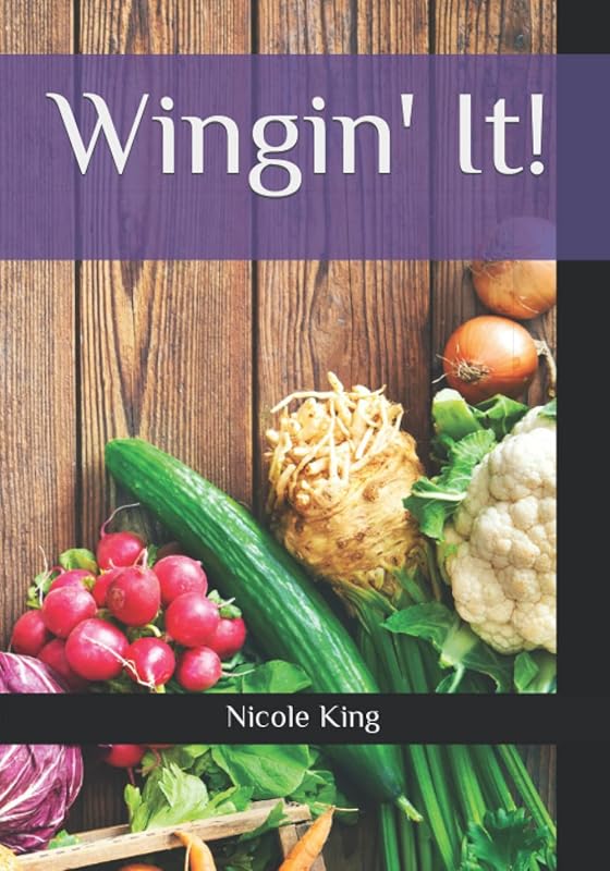 Wingin' It! by Nicole King