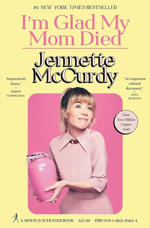 I'm Glad My Mom Died by Jennette Mccurdy