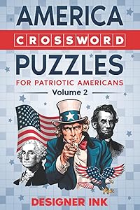 America Crossword Puzzles Volume 2: CITIES, STATES, HISTORY, HOLLYWOOD. American Art Interior. Easy to Hard Words. ALL AGES Activity. by Designer Ink.