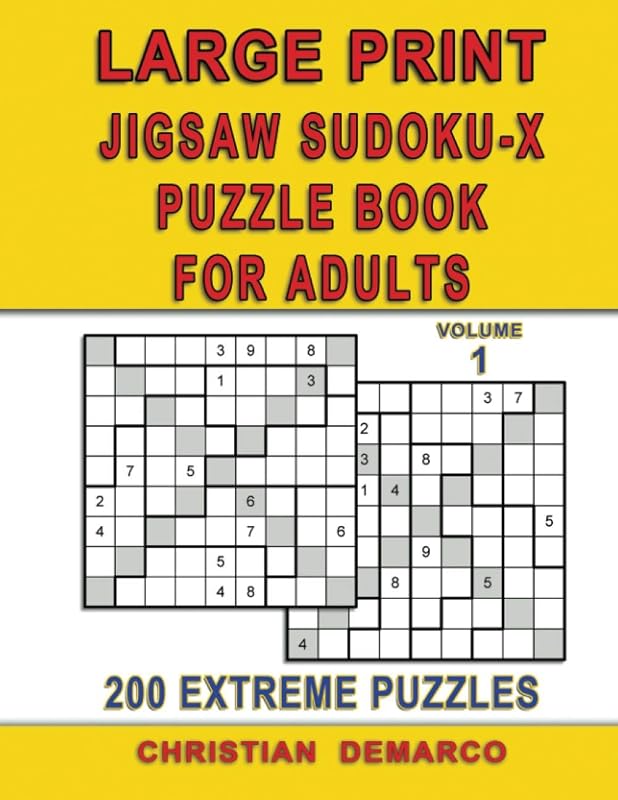 Large Print Jigsaw Sudoku-X Puzzle Book for adults – 200 Extreme Puzzles - Volume 1: Ideal for Expert Solvers – Only 2 Puzzles per Page (Extreme Large Print Jigsaw Sudoku-X) by Christian Demarco